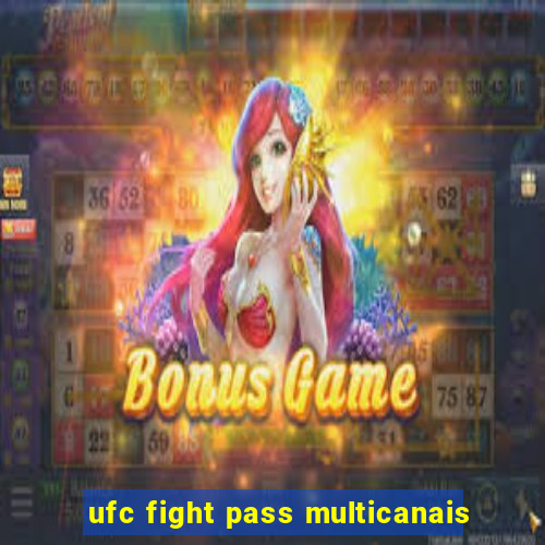 ufc fight pass multicanais